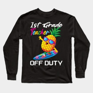 First grade teacher off duty funny summer vacation gift idea Long Sleeve T-Shirt